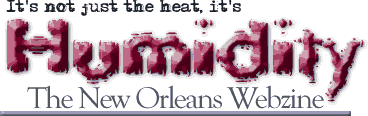 Humidity is a production of English 4154 at the University of New Orleans